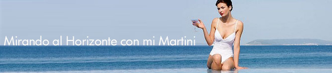 MIRANDO AL HORIZONTE CON MI MARTINI MIRANDO AL HORIZONTE CON MI MARTINI