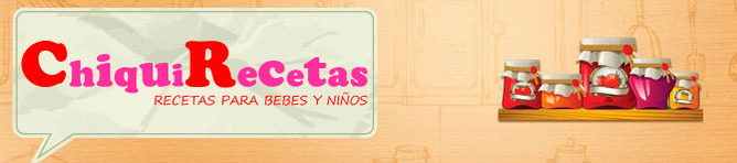 ChiquiRecetas: Recetas para bebés y niños ChiquiRecetas: Recetas para bebés y niños