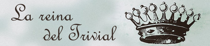 LA REINA DEL TRIVIAL LA REINA DEL TRIVIAL