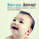 Mamá y papá...¡quiero más! Evitar la obesidad infantil y juvenil